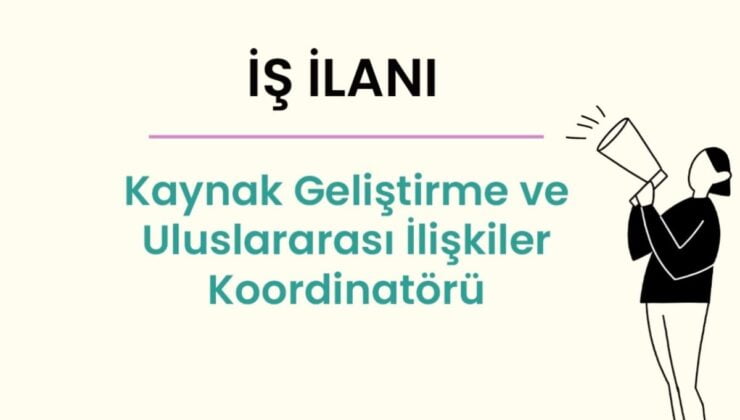 Pembe Hayat Kaynak Geliştirme ve Uluslararası İlişkiler Koordinatörü Arıyor