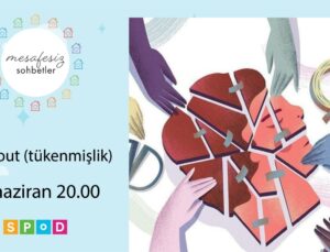 Mesafesiz Sohbetler: Tükenmişlik Üzerine Konuşuyoruz!