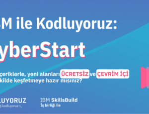 IBM ile Kodluyoruz: CyberStart 5. Grup Başvurulara Açıldı!
