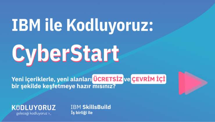 IBM ile Kodluyoruz: CyberStart 5. Grup Başvurulara Açıldı!