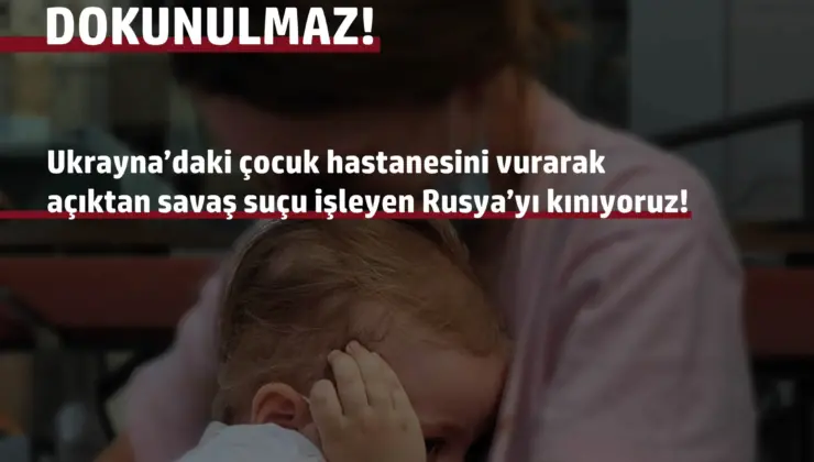 Savaşta da Çocuklara Dokunulmaz! Rusya, Kiev’deki Çocuk Hastanesini Bombaladı