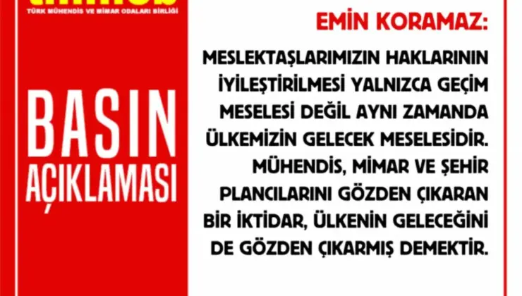 TMMOB: “Mühendisleri ve Mimarları Gözden Çıkarmak, Ülkenin Geleceğini Gözden Çıkarmaktır”