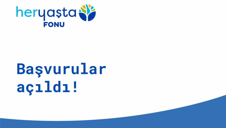 Her Yaşta Fonu’nun 2024 Dönemi Başvuruları Açıldı!