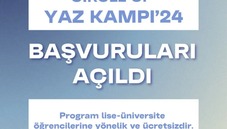 Circle Up’24 Yaz Kampı İçin Başvurular Başladı!