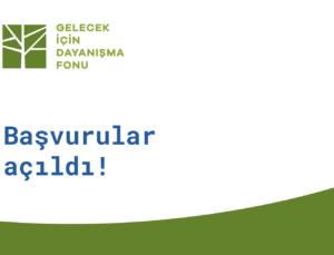 Gelecek İçin Dayanışma Fonu 2024 Başvuruları Açıldı!
