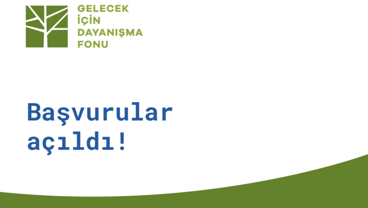 Gelecek İçin Dayanışma Fonu 2024 Başvuruları Açıldı!