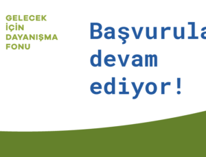 Gelecek için Dayanışma Fonu Başvuruları Devam Ediyor!