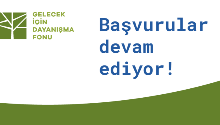 Gelecek için Dayanışma Fonu Başvuruları Devam Ediyor!