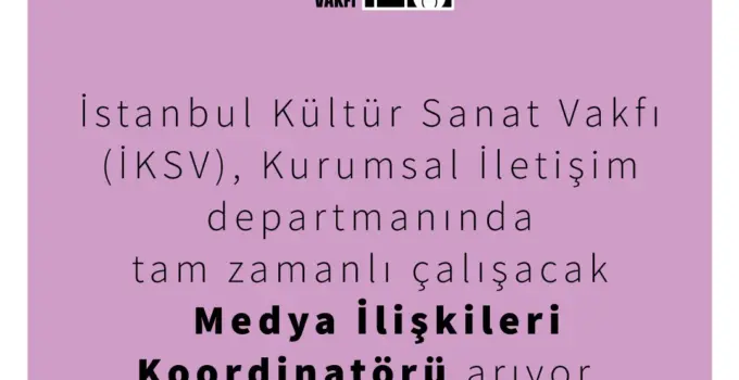 İKSV, Medya İlişkileri Koordinatörü Arıyor!
