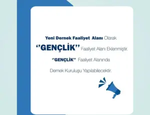 Yeni Dernek Faaliyet Alanı: “Gençlik” Ekleniyor