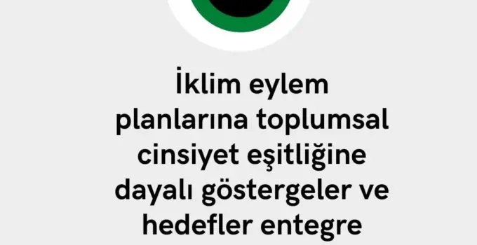 İklim Eylem Planlarına Toplumsal Cinsiyet Eşitliği Göstergeleri Eklenmeli