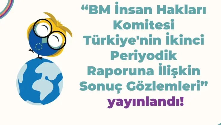 Türkiye’nin İnsan Hakları Karnesi BM Komitesi’nde Masaya Yatırıldı