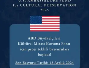 2025 U.S. Ambassadors Fund for Cultural Preservation (AFCP) Hibe Programı Başvuruları Açıldı