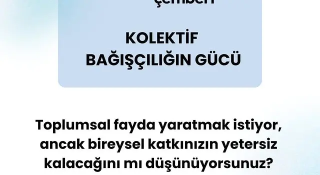 Destek Çemberi: Kolektif Bağışçılıkla Etkiyi Büyütün!