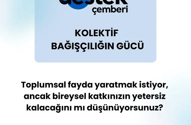 Destek Çemberi: Kolektif Bağışçılıkla Etkiyi Büyütün!