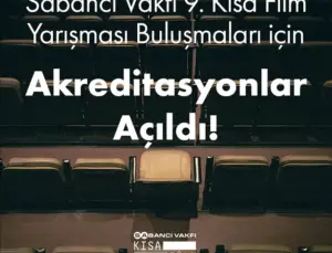 Sabancı Vakfı 9. Kısa Film Yarışması Buluşmaları için Akreditasyonlar Açıldı