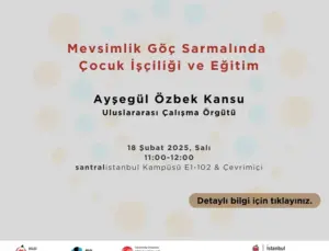 “Mevsimlik Göç Sarmalında Çocuk İşçiliği ve Eğitim” Konuşma Serisi Başlıyor