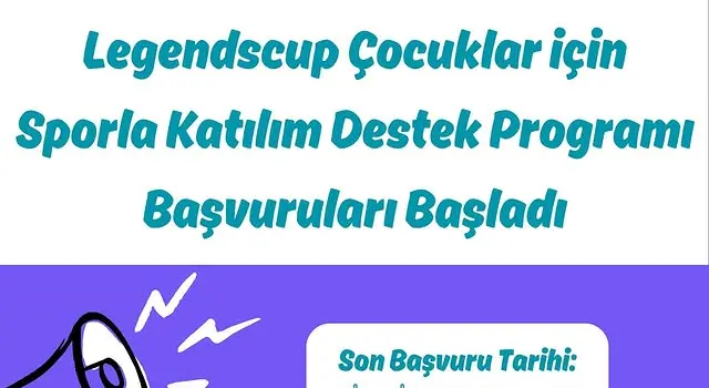 Legendscup Çocuklar İçin Sporla Katılım Destek Programı Başvuruları Başladı