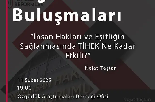 Özgürlük Buluşmaları: TİHEK’in İşleyişi ve Reform Önerileri Tartışılacak