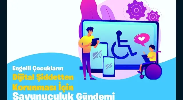 Engelli Çocukların Dijital Şiddetten Korunması İçin Savunuculuk Gündemi Oluşturuluyor!