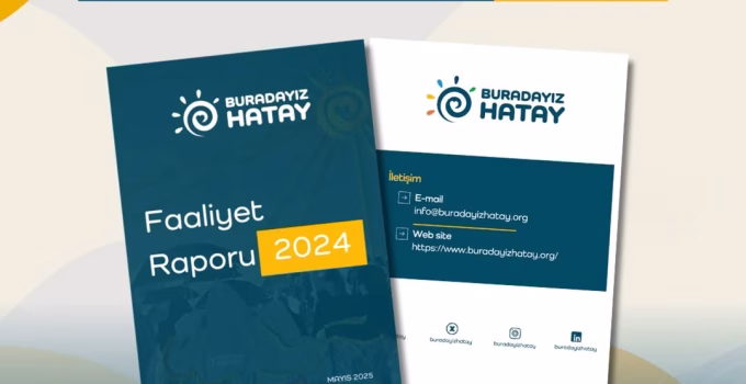Buradayız Hatay Derneği 2024 Faaliyet Raporunu Yayımladı