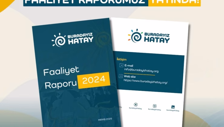 Buradayız Hatay Derneği 2024 Faaliyet Raporunu Yayımladı