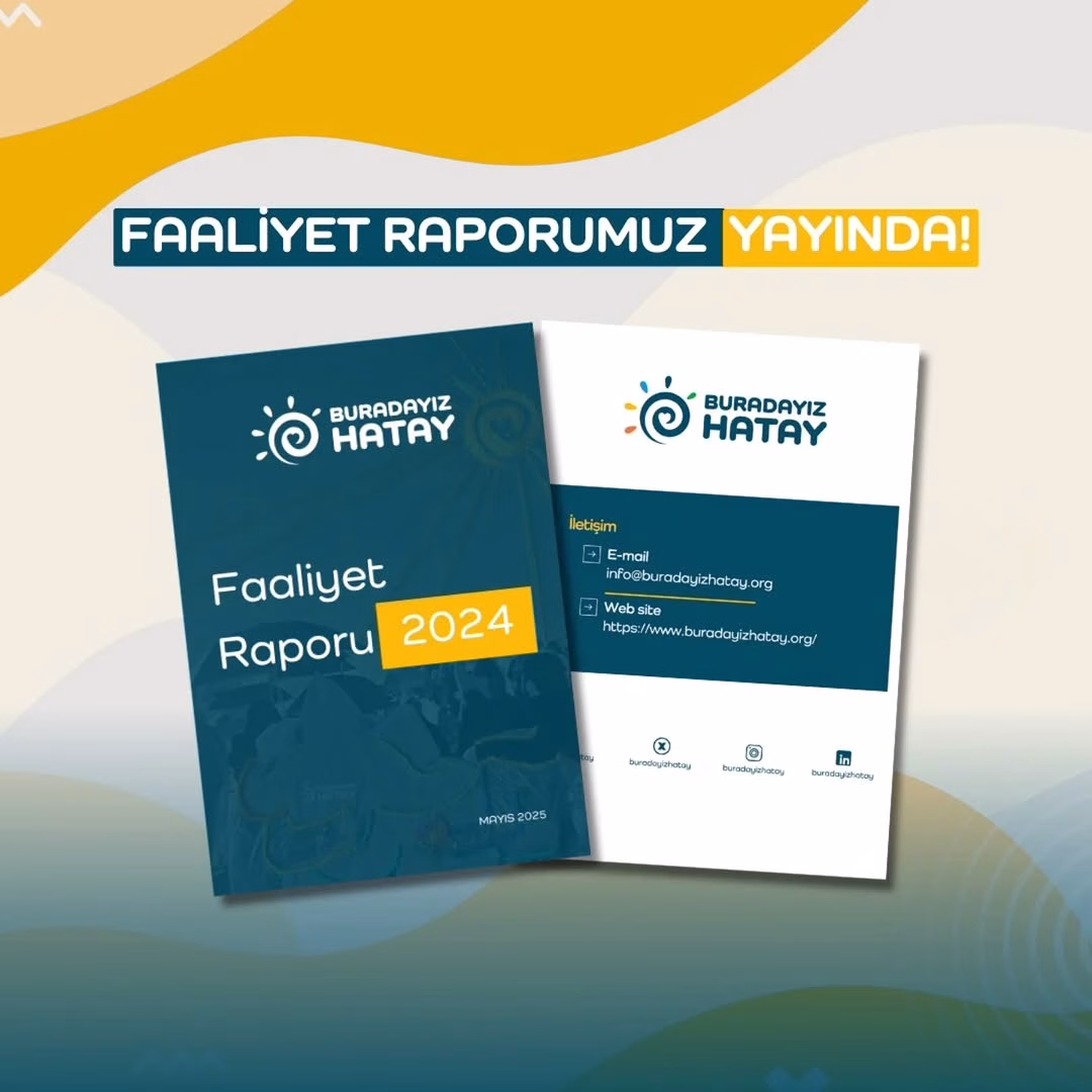 Buradayız Hatay Derneği 2024 Faaliyet Raporunu Yayımladı