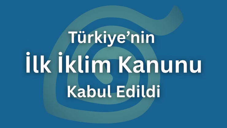 İklim Kanunu Meclis’ten Geçti