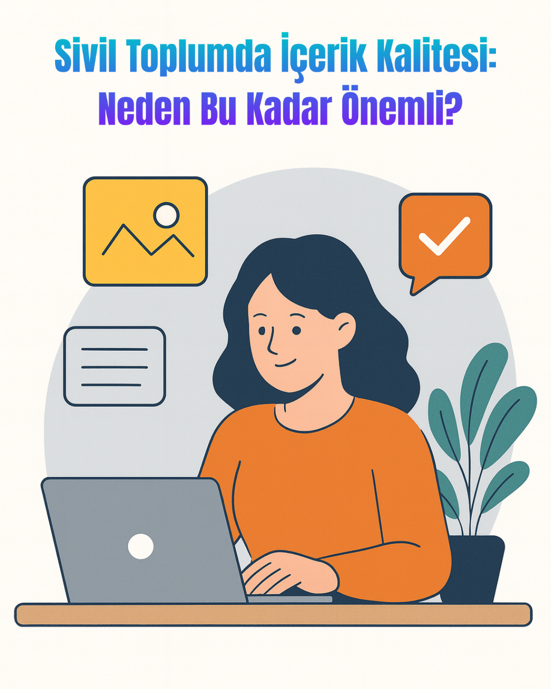 Sivil Toplumda İçerik Kalitesi: Neden Bu Kadar Önemli?