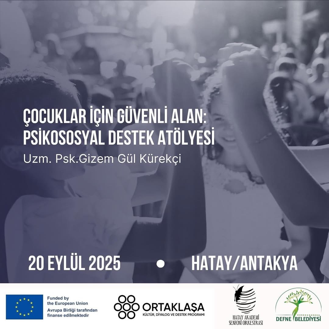 Hatay’da Çocuklar İçin Psikososyal Destek Atölyesi Düzenleniyor